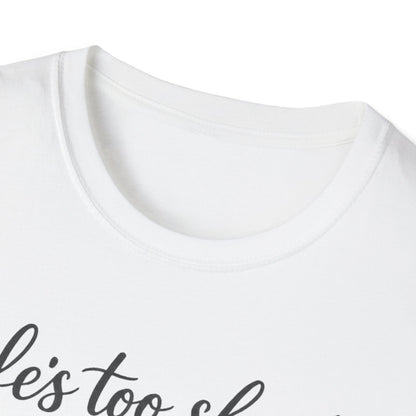 Life's Too Short to Say No to Dogs T-Shirt