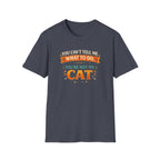 You Can't Tell Me What To Do You're Not My Cat T-Shirt — Funny Cat Lover Tee