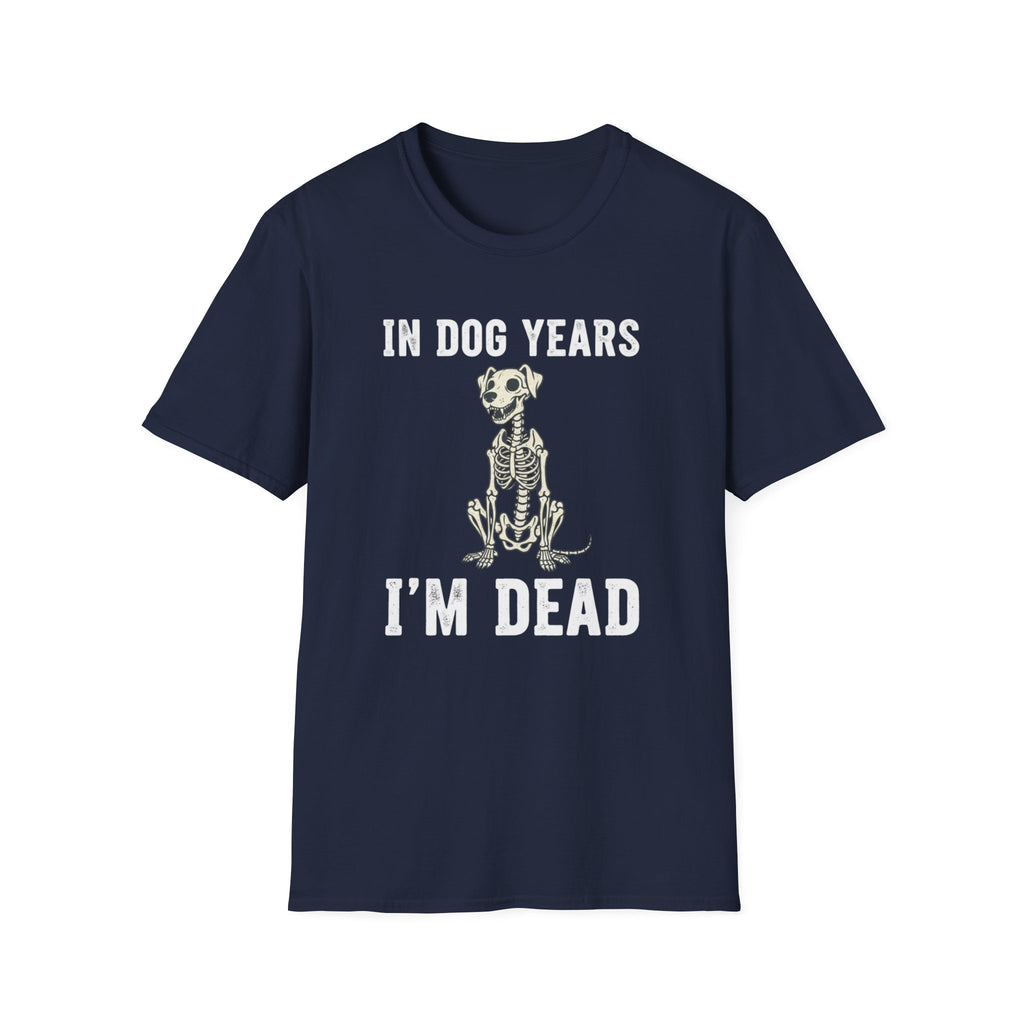 T-Shirt — "In Dog Years I'm Dead" Skeleton Dog Funny Pet Lover Tee