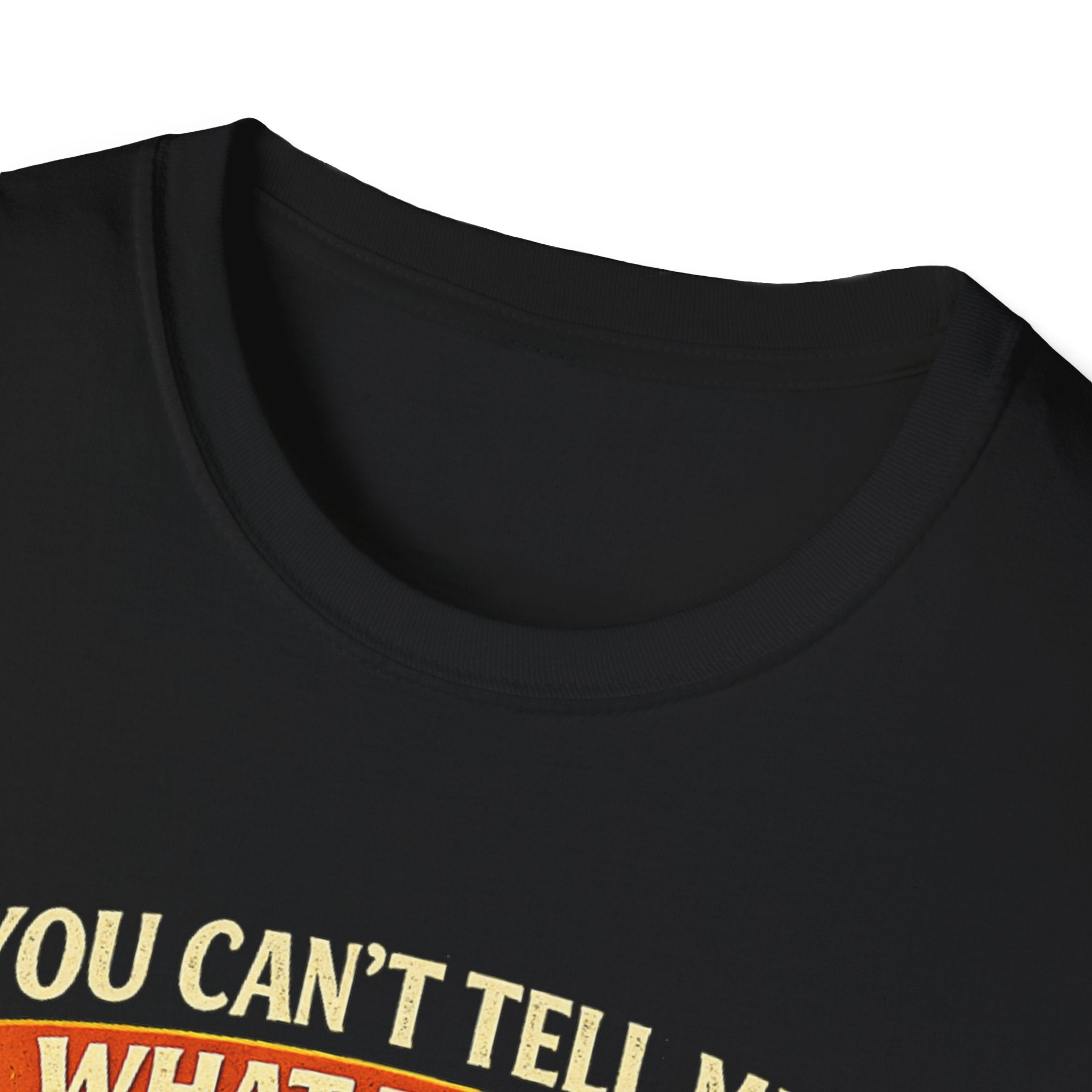 You Can't Tell Me What To Do – You're Not My Dog T-Shirt