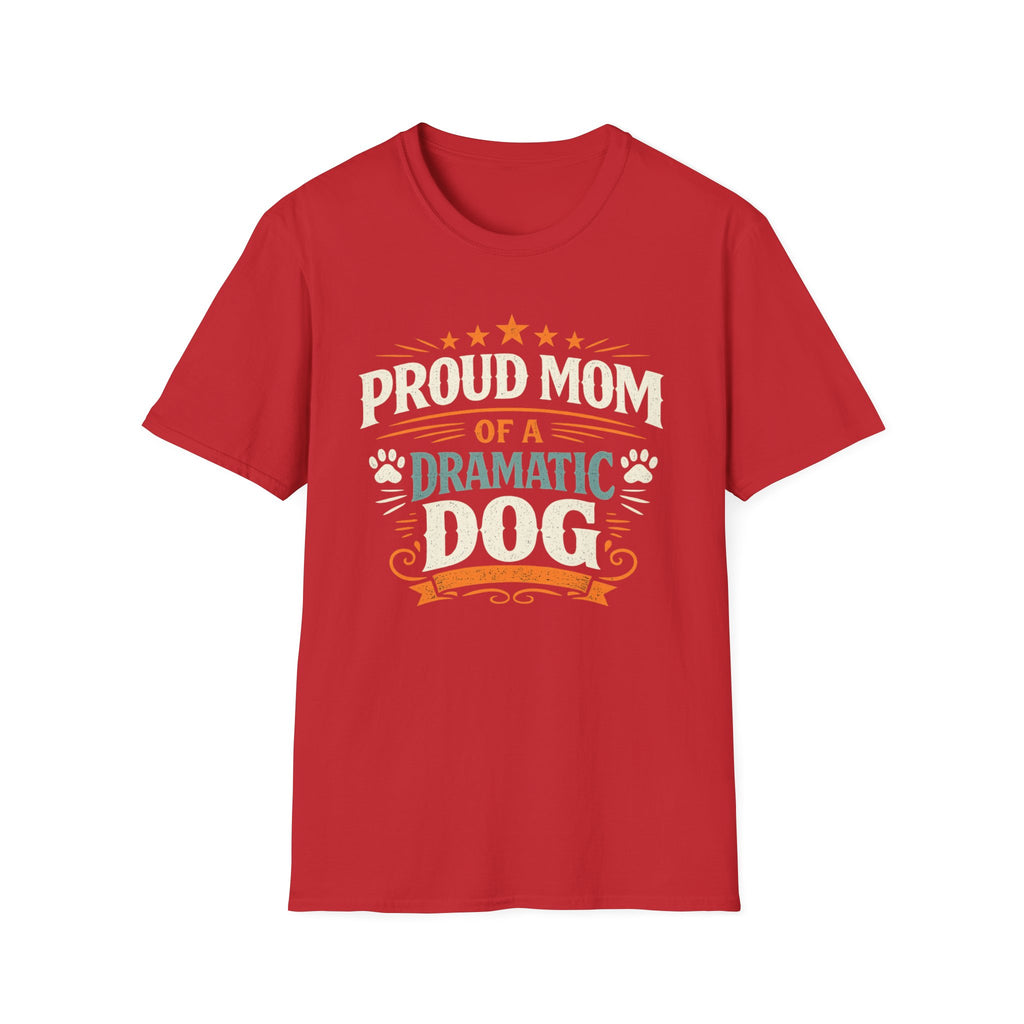 Proud Mom of a Dramatic Dog T-Shirt