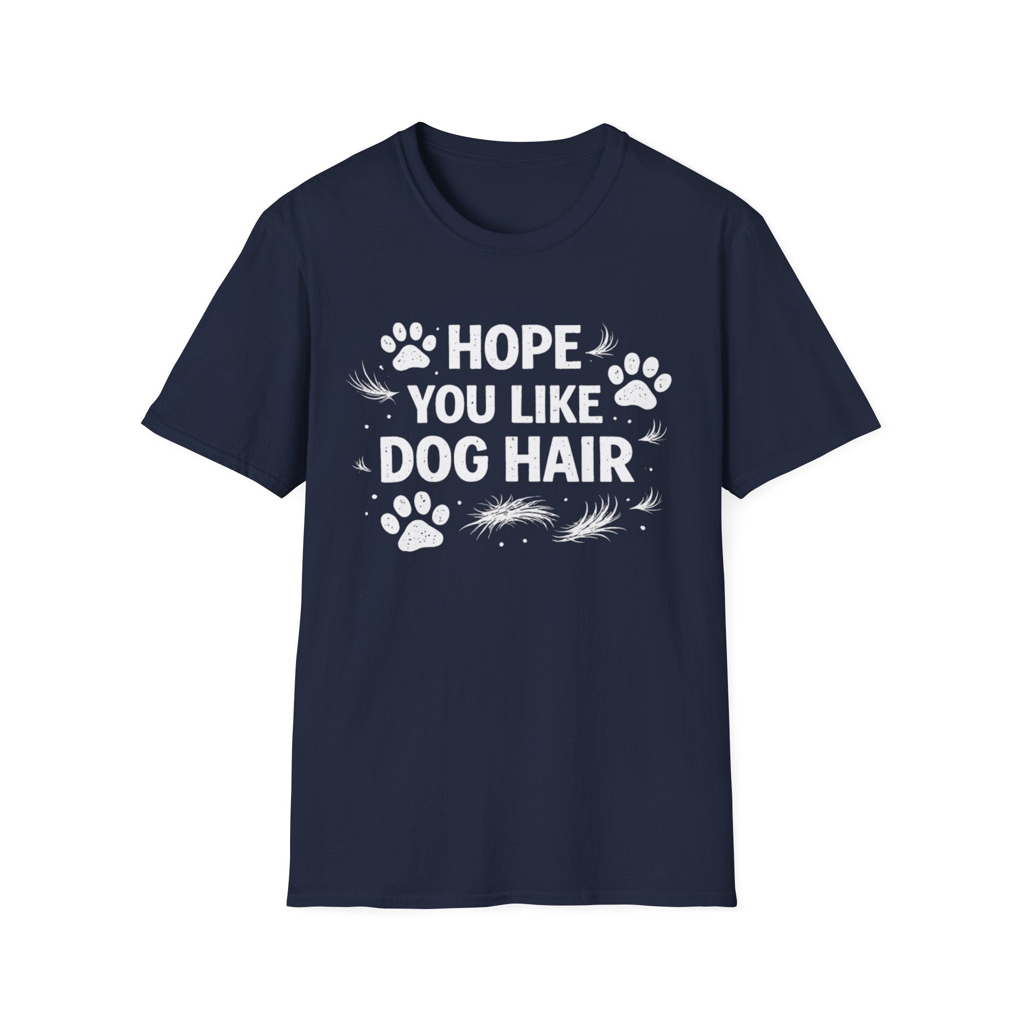 Hope You Like Dog Hair T-Shirt — Funny Pet Lover Tee