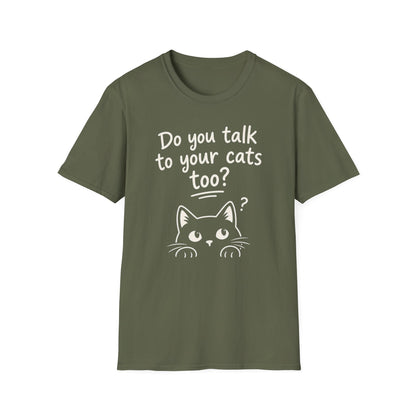 Cat Lover T-Shirt - "Do You Talk to Your Cats Too?" Graphic Tee