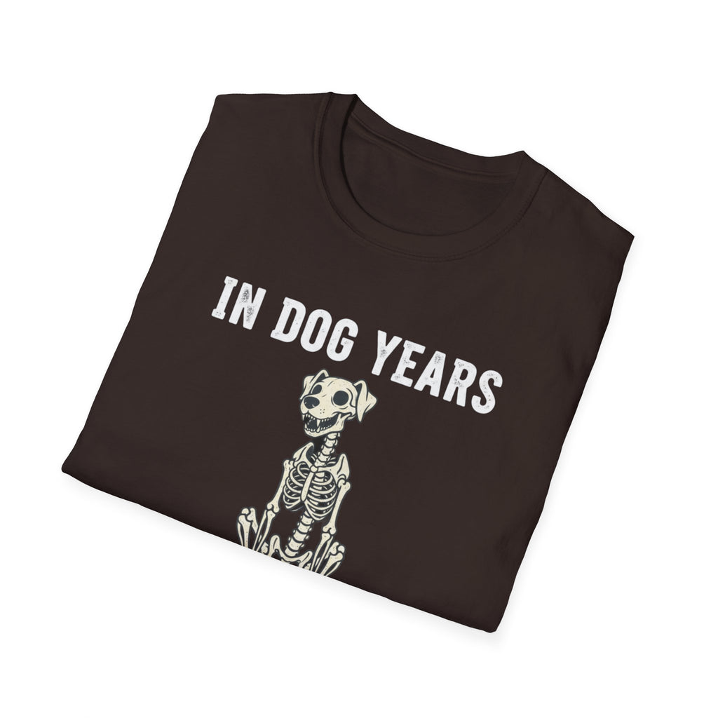 T-Shirt — "In Dog Years I'm Dead" Skeleton Dog Funny Pet Lover Tee