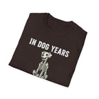 T-Shirt — "In Dog Years I'm Dead" Skeleton Dog Funny Pet Lover Tee