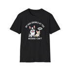 T-Shirt — "My Dog Growls at You Because I Can't" Cute French Bulldog & Chihuahua Graphic Tee