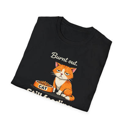 Cat T-Shirt — "Burnt Out Still Feeding the Cat" Funny Pet Mom/Dad Tee