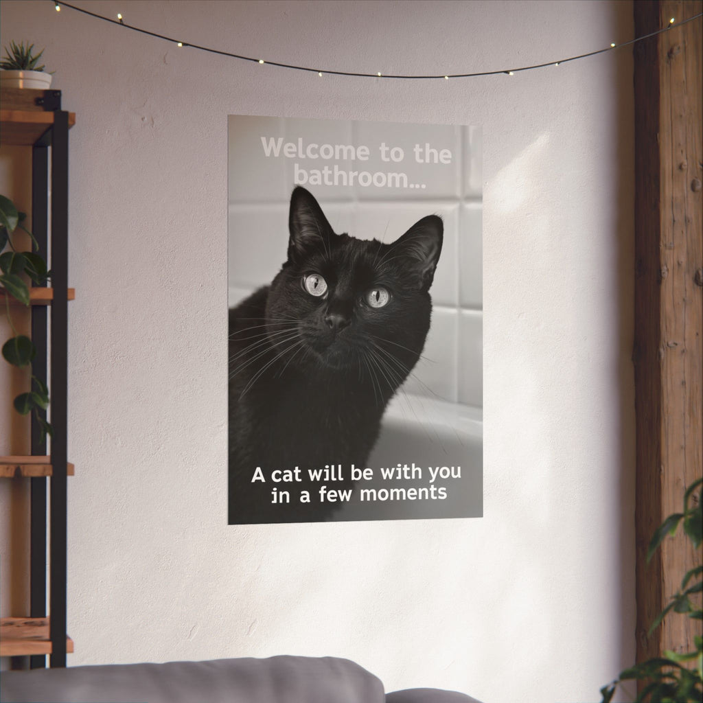 Funny Black Cat Bathroom Poster — "Welcome to the bathroom... A cat will be with you in a few moments" Matte Vertical Print