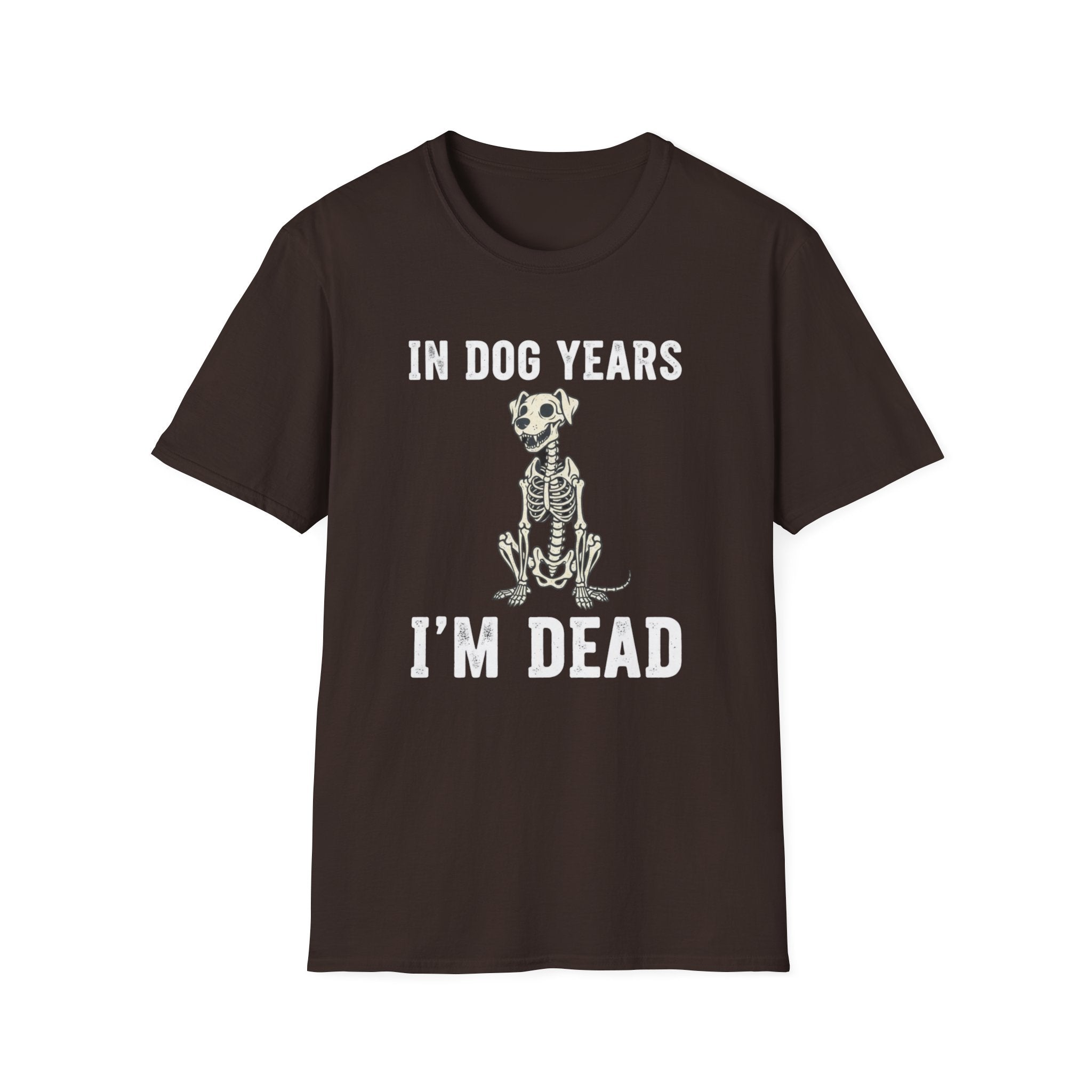 T-Shirt — "In Dog Years I'm Dead" Skeleton Dog Funny Pet Lover Tee