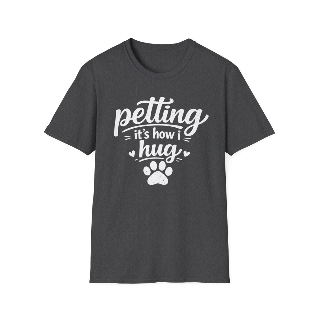 Petting It's How I Hug T-Shirt — Funny Paw Print Tee for Dog & Cat Lovers