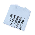 T-Shirt — 'You Look Like My Dog Doing That With Your Head' Funny Vertical Text Tee