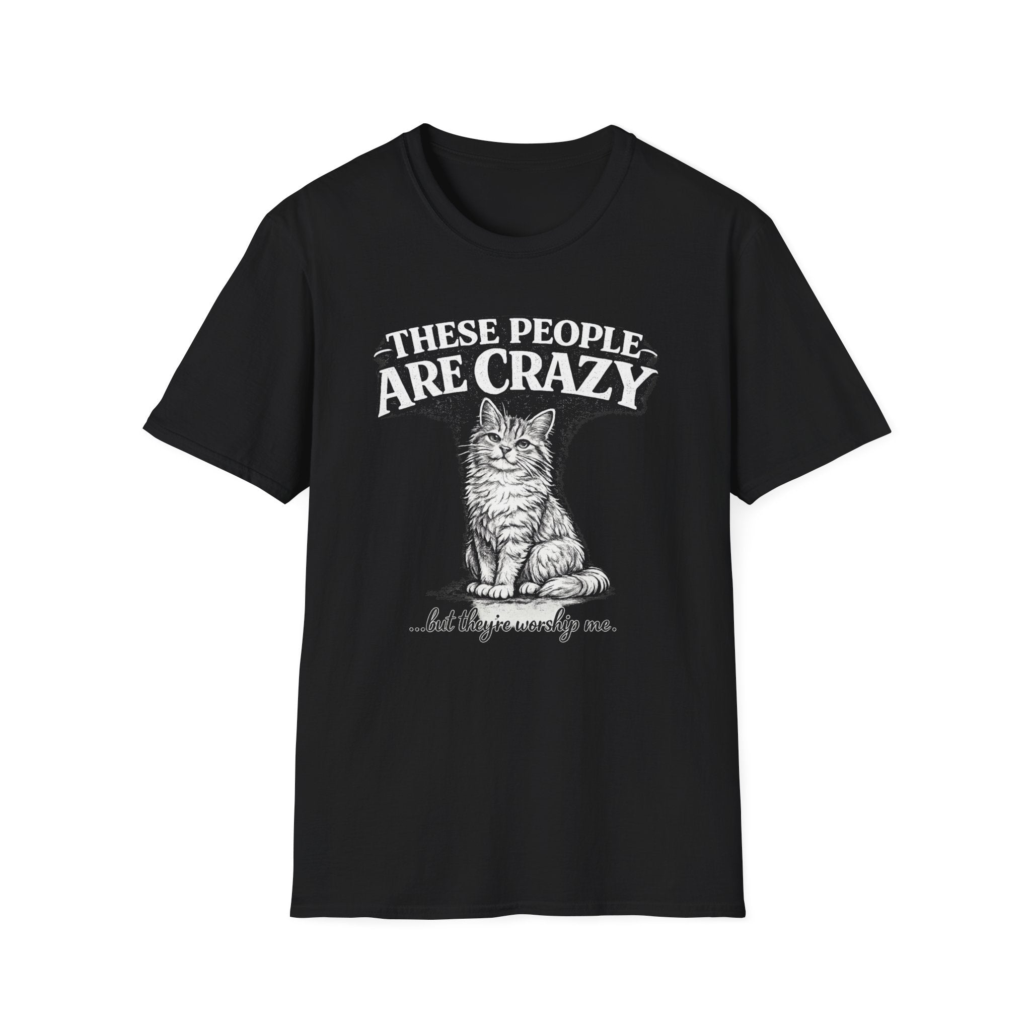 These People Are Crazy Cat T-Shirt — Funny Cat Lover Tee