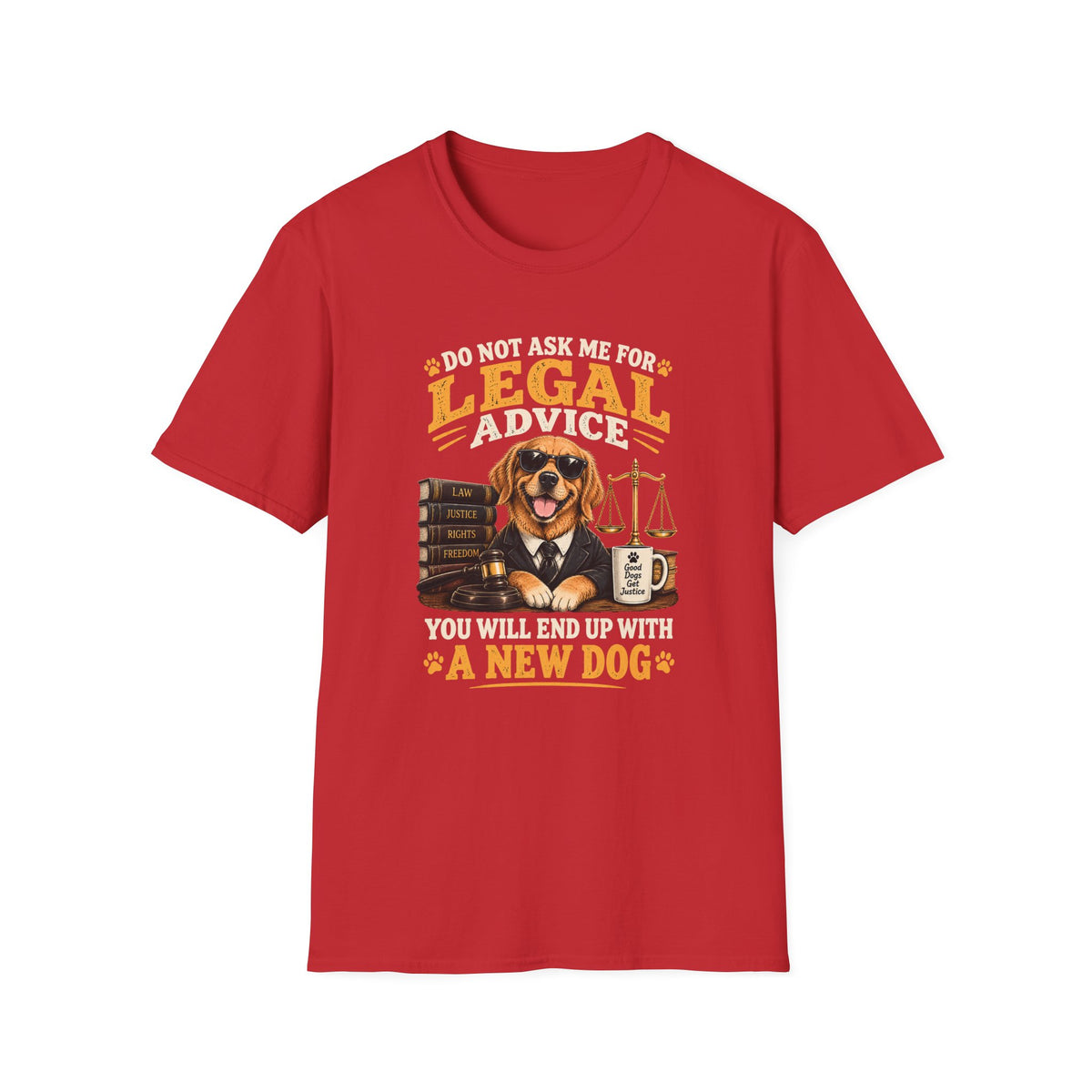 Attorney Dog T-Shirt — "Do Not Ask Me for Legal Advice, You Will End Up with a New Dog"