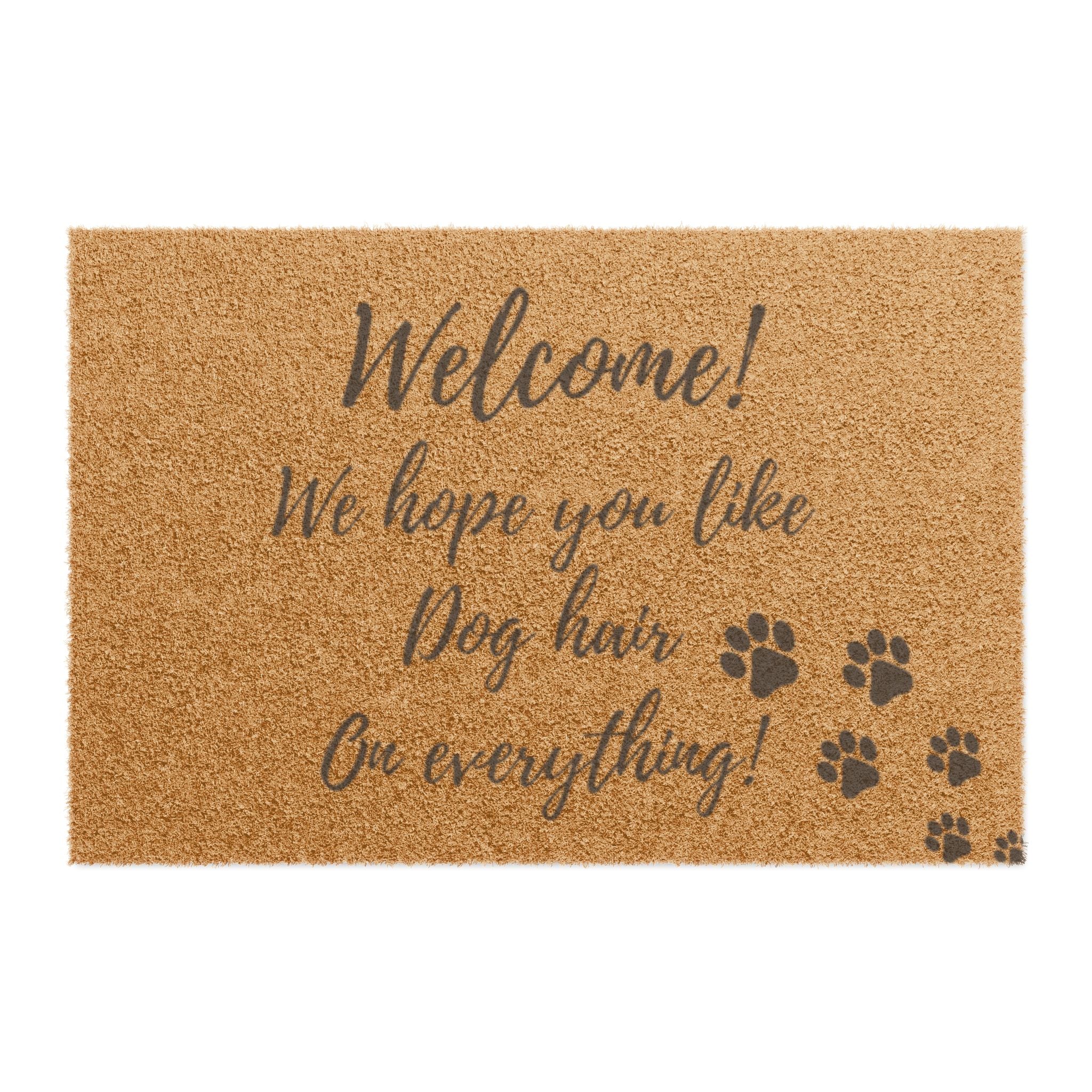 Doormat — "Welcome! We hope you like Dog hair on everything!" Paw Print Welcome Mat