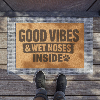Doormat — "Good Vibes & Wet Noses Inside" Pet-Friendly Welcome Mat