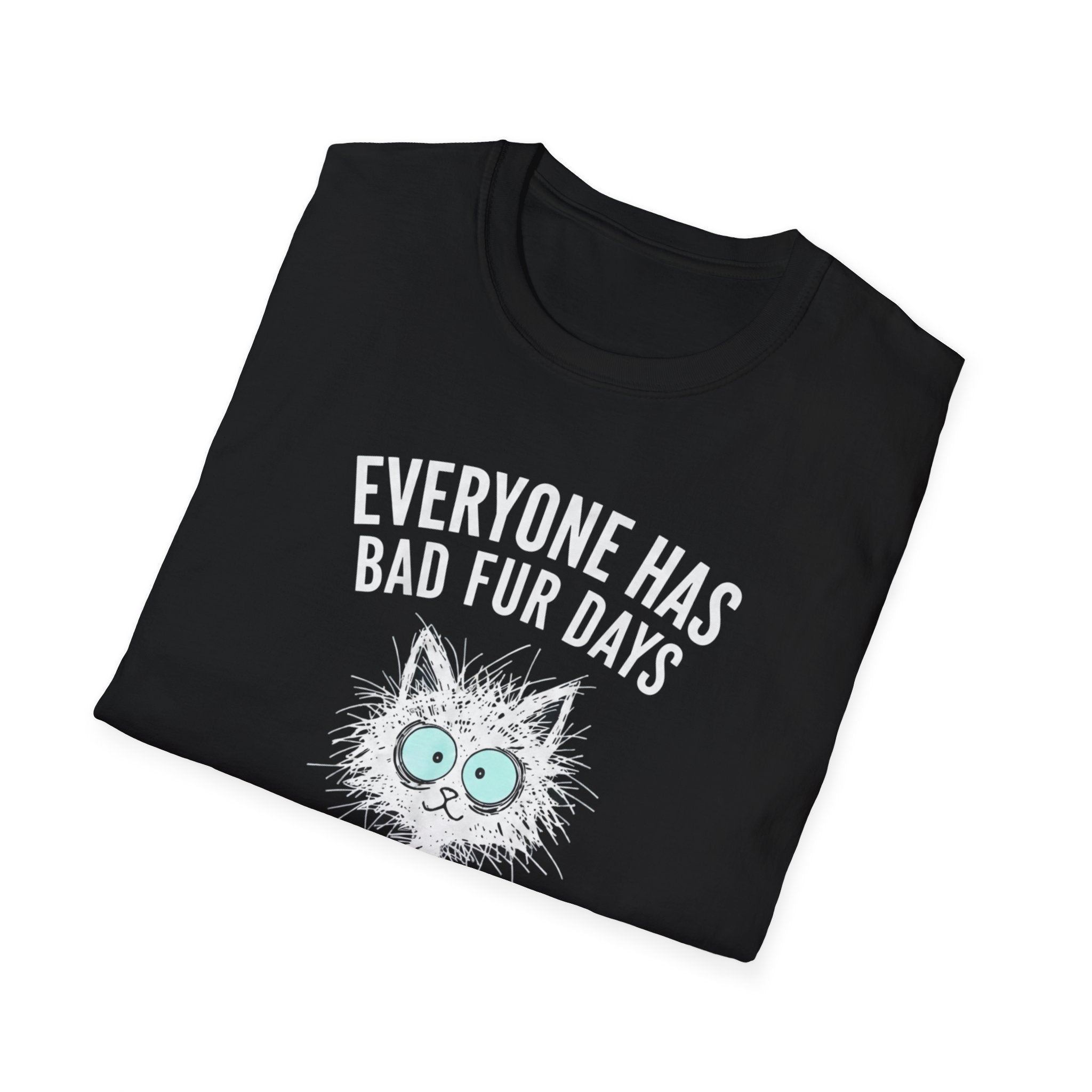 T-Shirt — "Everyone Has Bad Fur Days" Cute Fluffy Cat Graphic