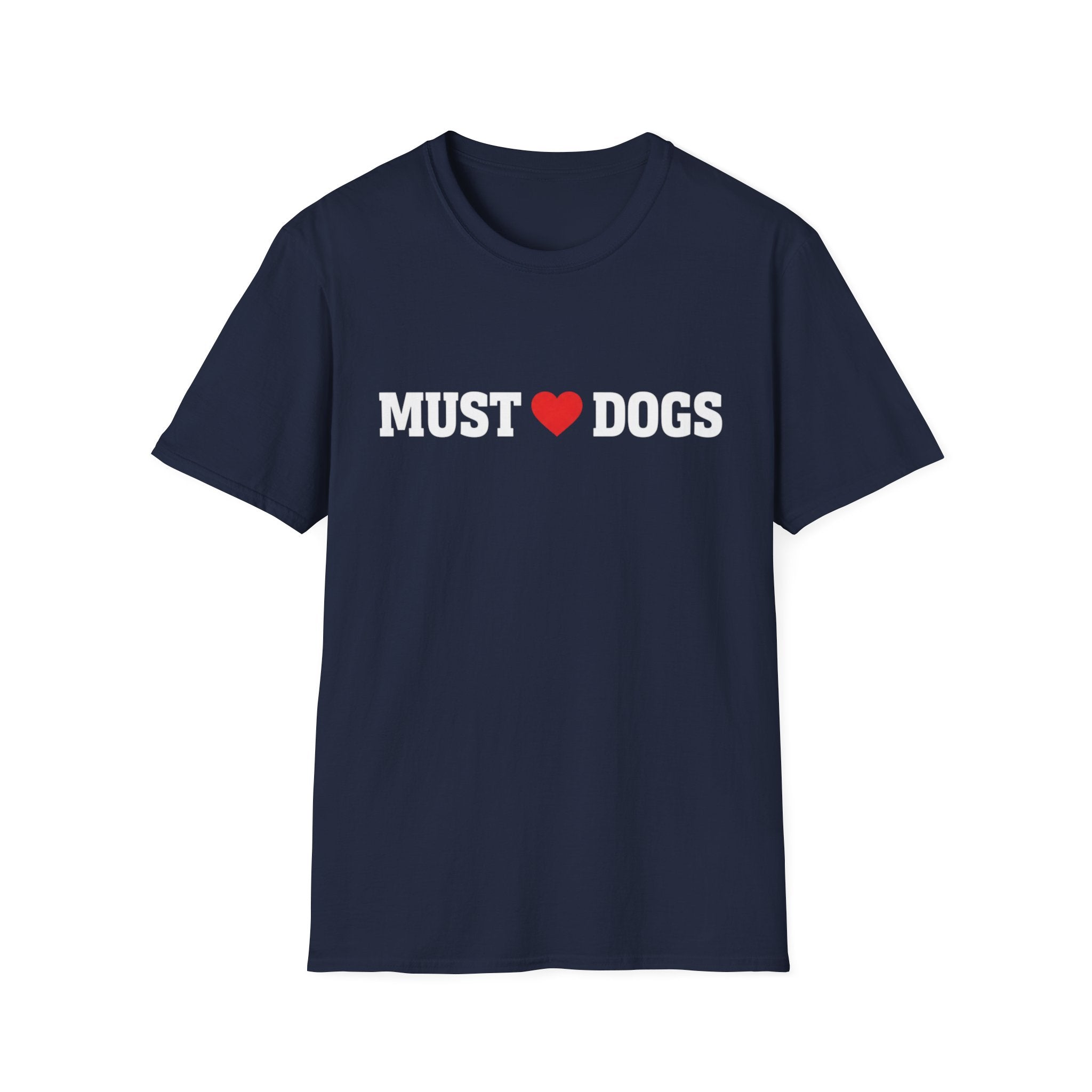 Must love Dogs T-Shirt — Funny Dog Lover Tee