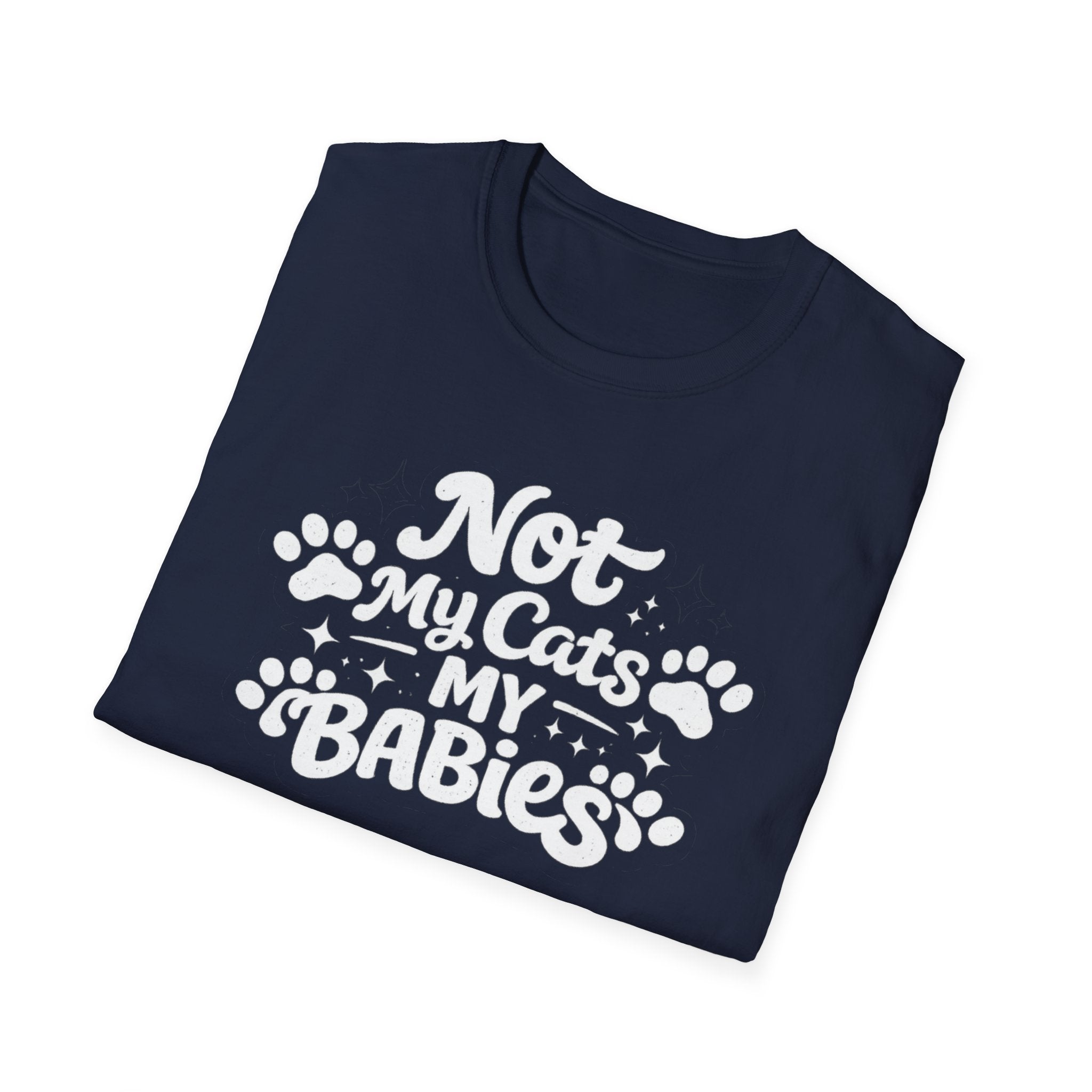 Not My Cats My Babies T-Shirt — Cute Cat Mom Paw Print Tee