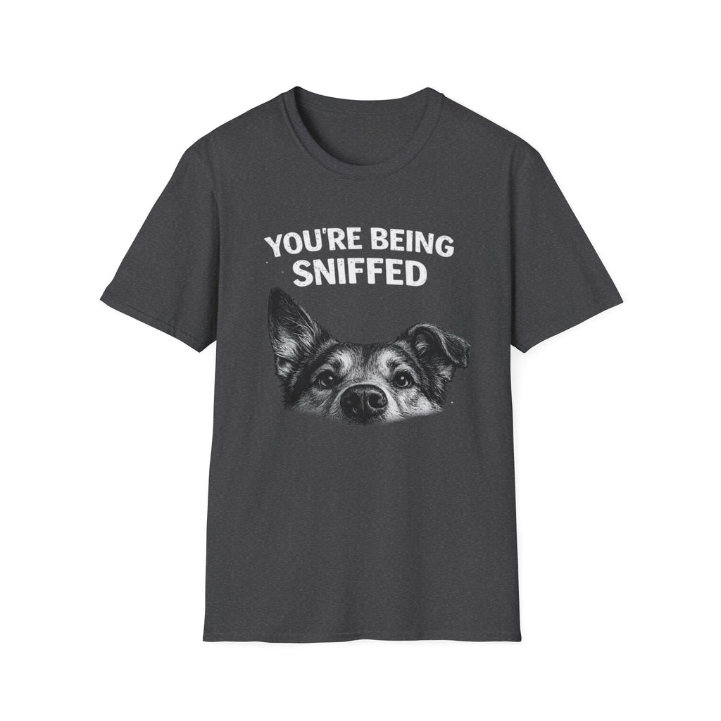 Dog Peek T-Shirt — "You're Being Sniffed" Funny Pet Tee