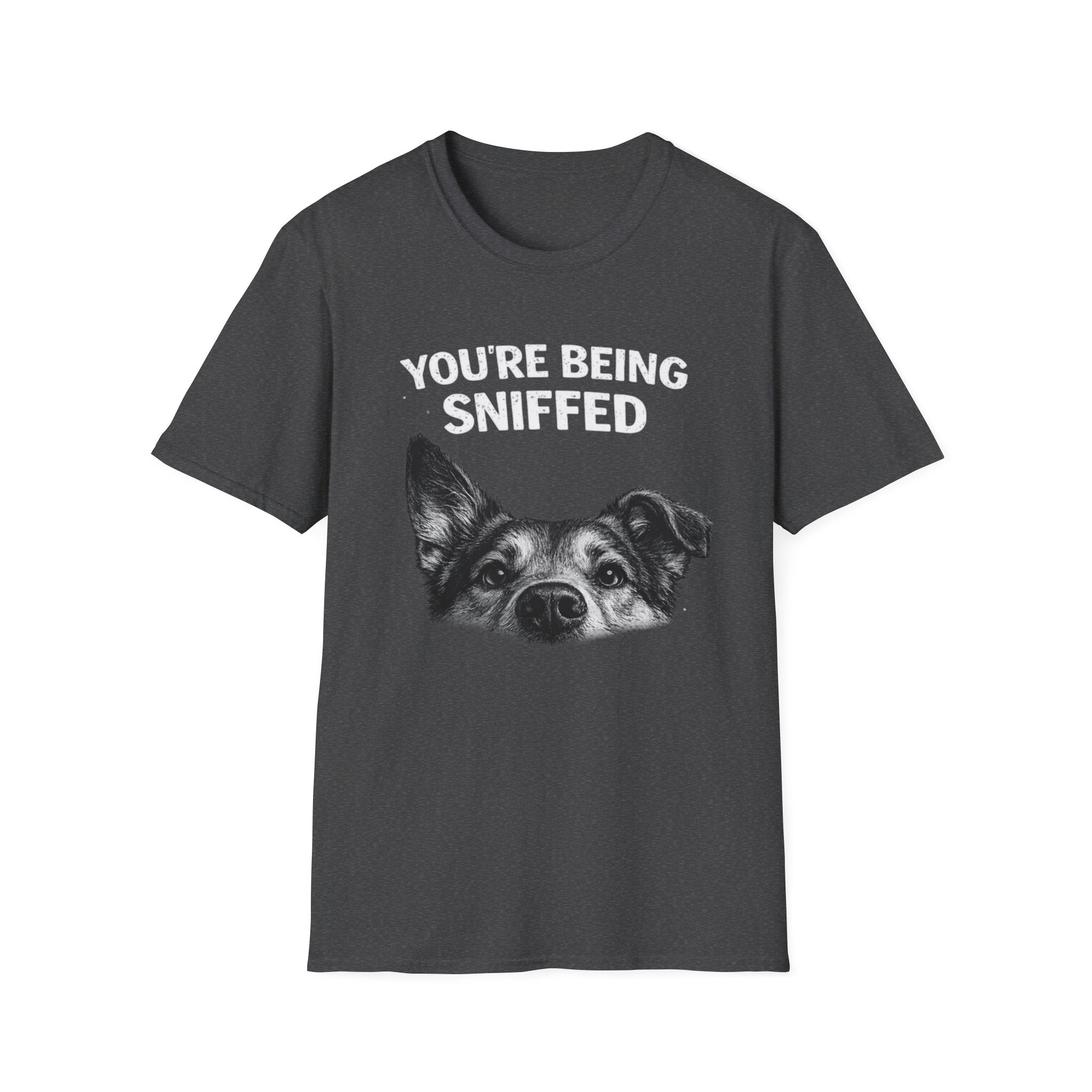 Dog Peek T-Shirt — "You're Being Sniffed" Funny Pet Tee