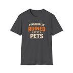 Funny "Financially Ruined by My Pets" T-Shirt