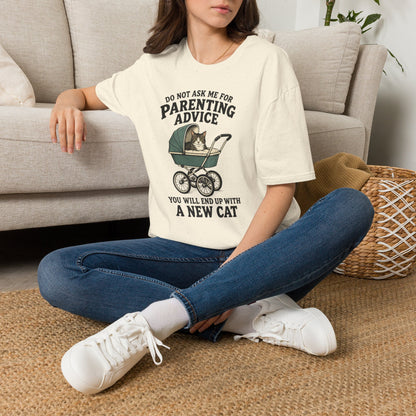 T-Shirt — Do Not Ask Me For Parenting Advice (You Will End Up With A New Cat) Humorous Cat Mom Tee