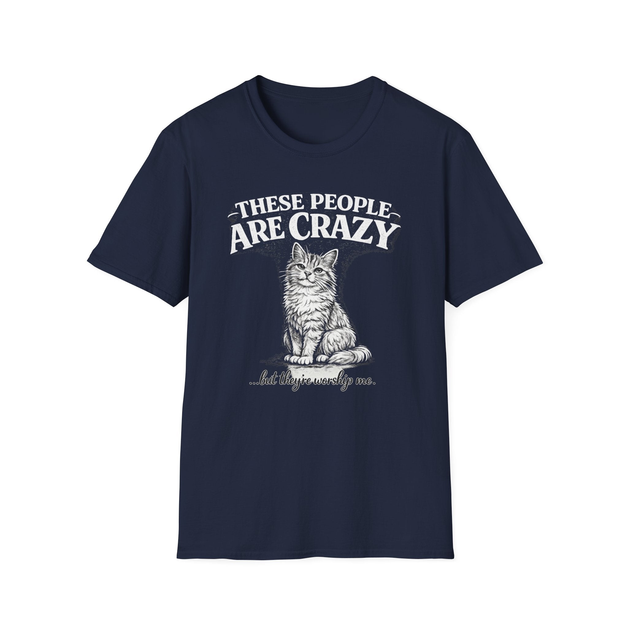 These People Are Crazy Cat T-Shirt — Funny Cat Lover Tee