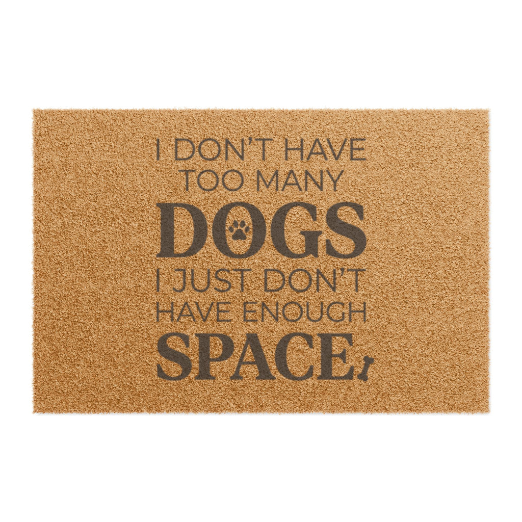 Doormat — "I Don't Have Too Many Dogs" Funny Pet Lover Welcome Mat