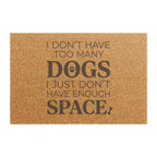 Doormat — "I Don't Have Too Many Dogs" Funny Pet Lover Welcome Mat