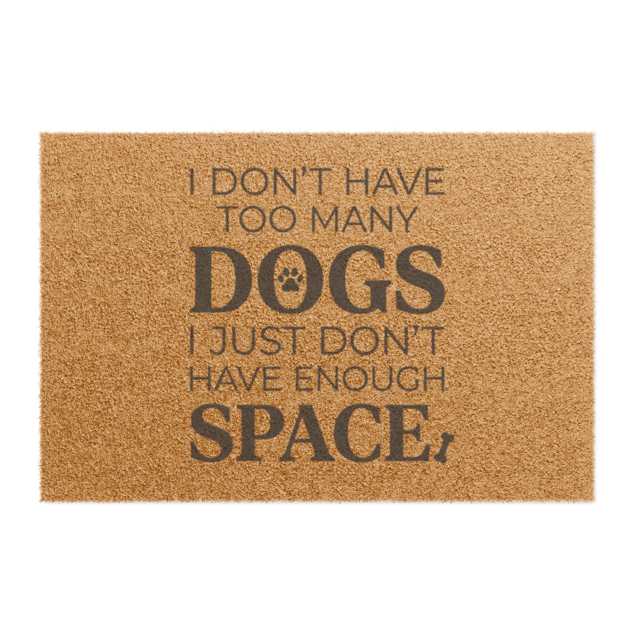 Doormat — "I Don't Have Too Many Dogs" Funny Pet Lover Welcome Mat