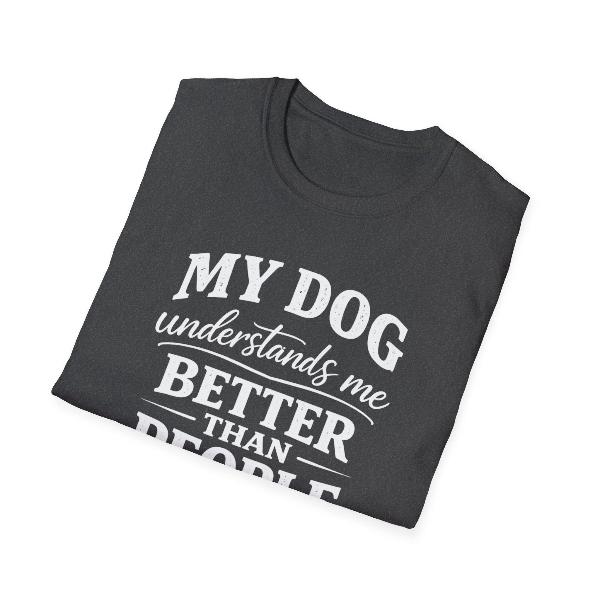 Dog Lover T-Shirt — "My Dog Understands Me Better Than People" Graphic Tee