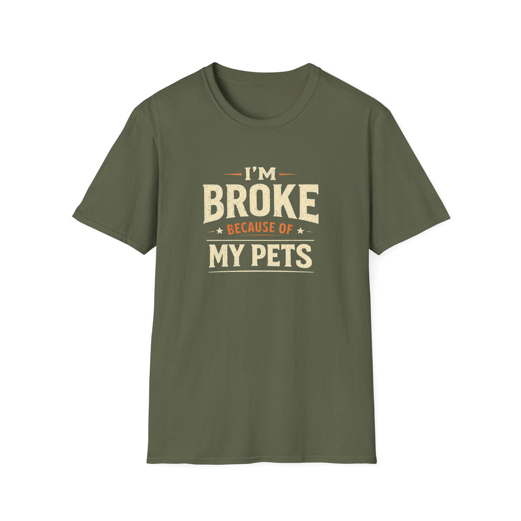 I'm Broke Because of My Pets T-Shirt — Funny Pet Lover Tee