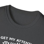 Cat Lover T-Shirt — “To Get My Attention, Yell Meow As Loud As You Can” Funny Pet Tee