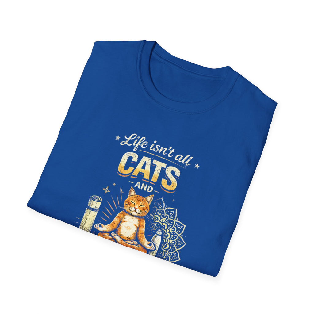 Cats and Yoga T-Shirt — "Life Isn’t All Cats and Yoga (But It Should Be)" Funny Cat Lover Tee