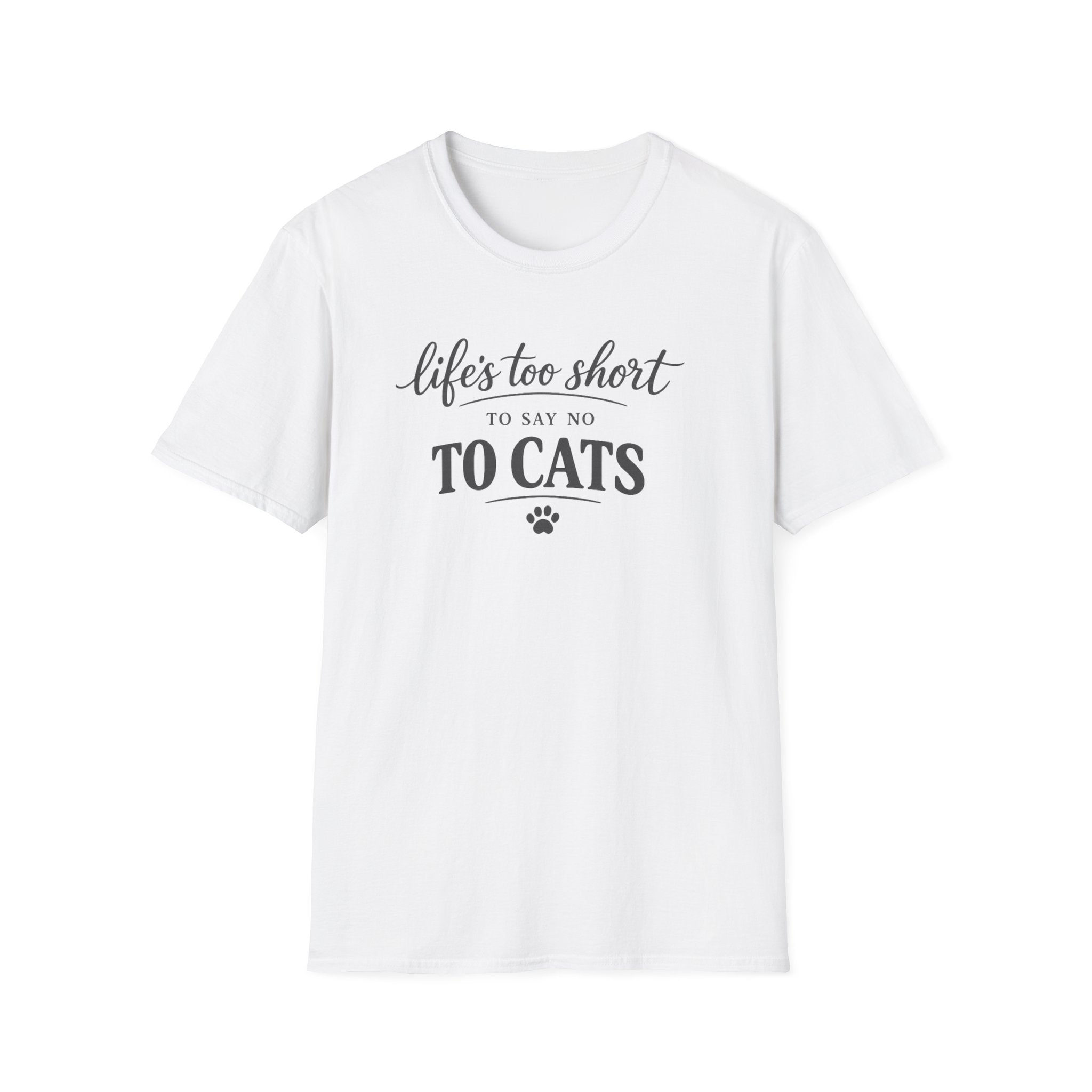 Cat Lover T-Shirt — "Life's Too Short to Say No to Cats" Graphic Tee