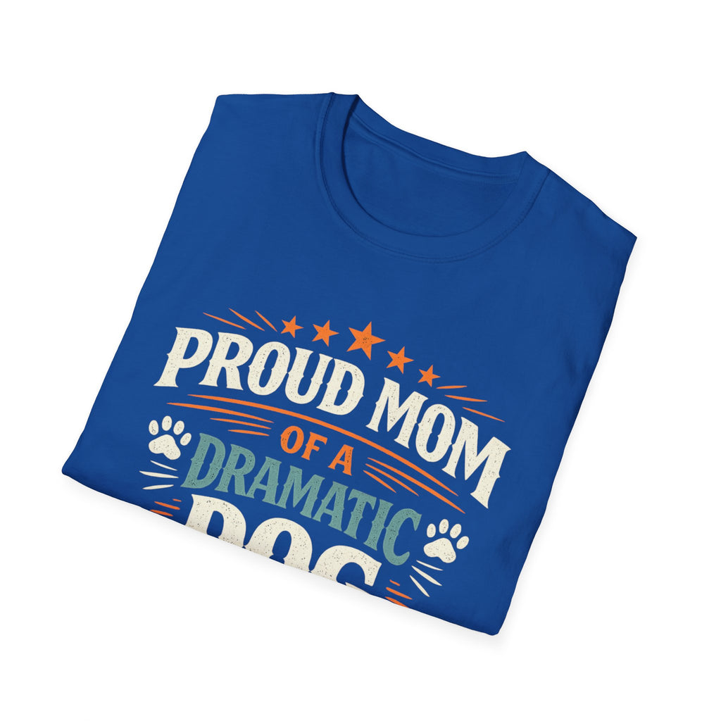 Proud Mom of a Dramatic Dog T-Shirt