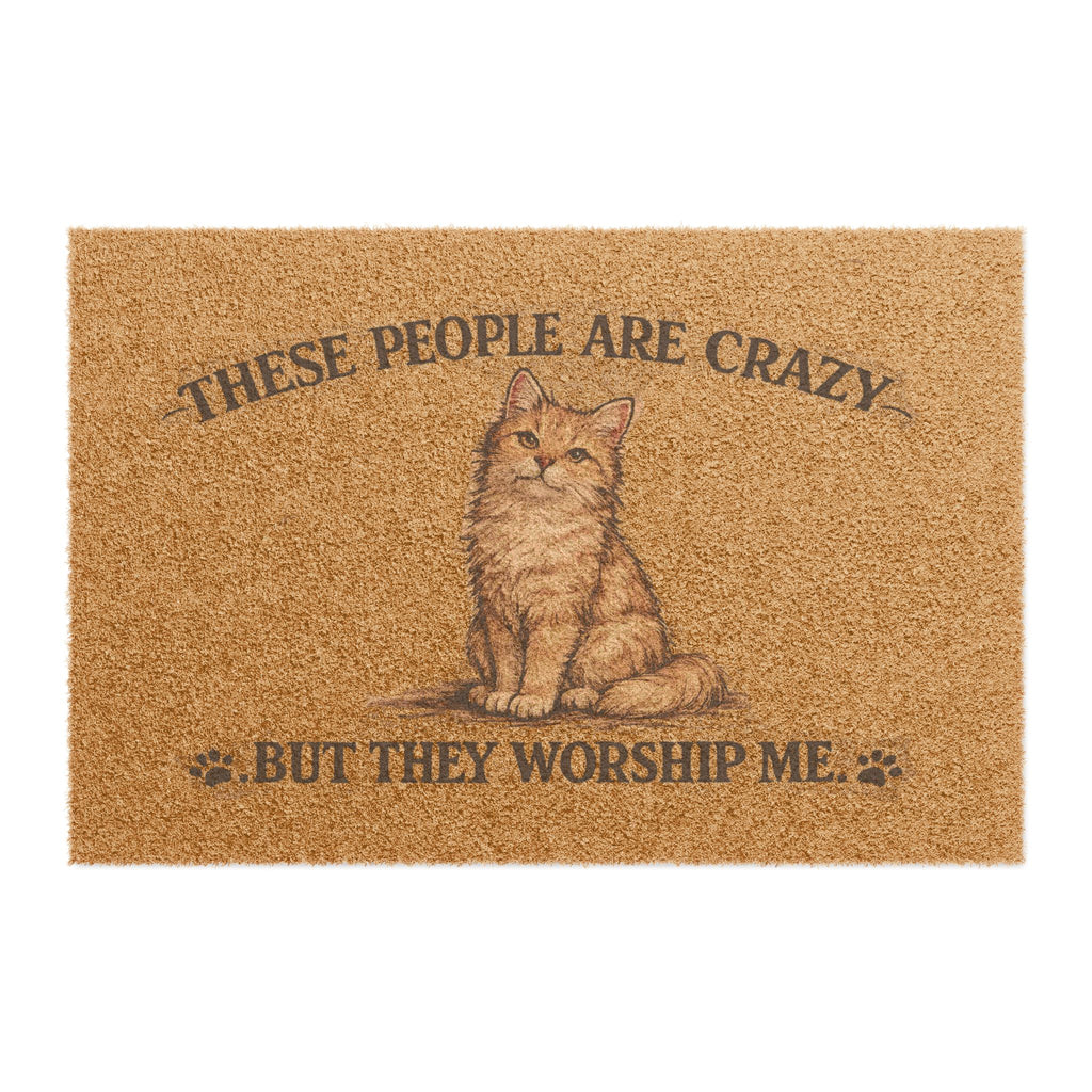 Cat Doormat — "These People Are Crazy But They Worship Me" Funny Pet Welcome Mat