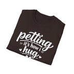 Petting It's How I Hug T-Shirt — Funny Paw Print Tee for Dog & Cat Lovers