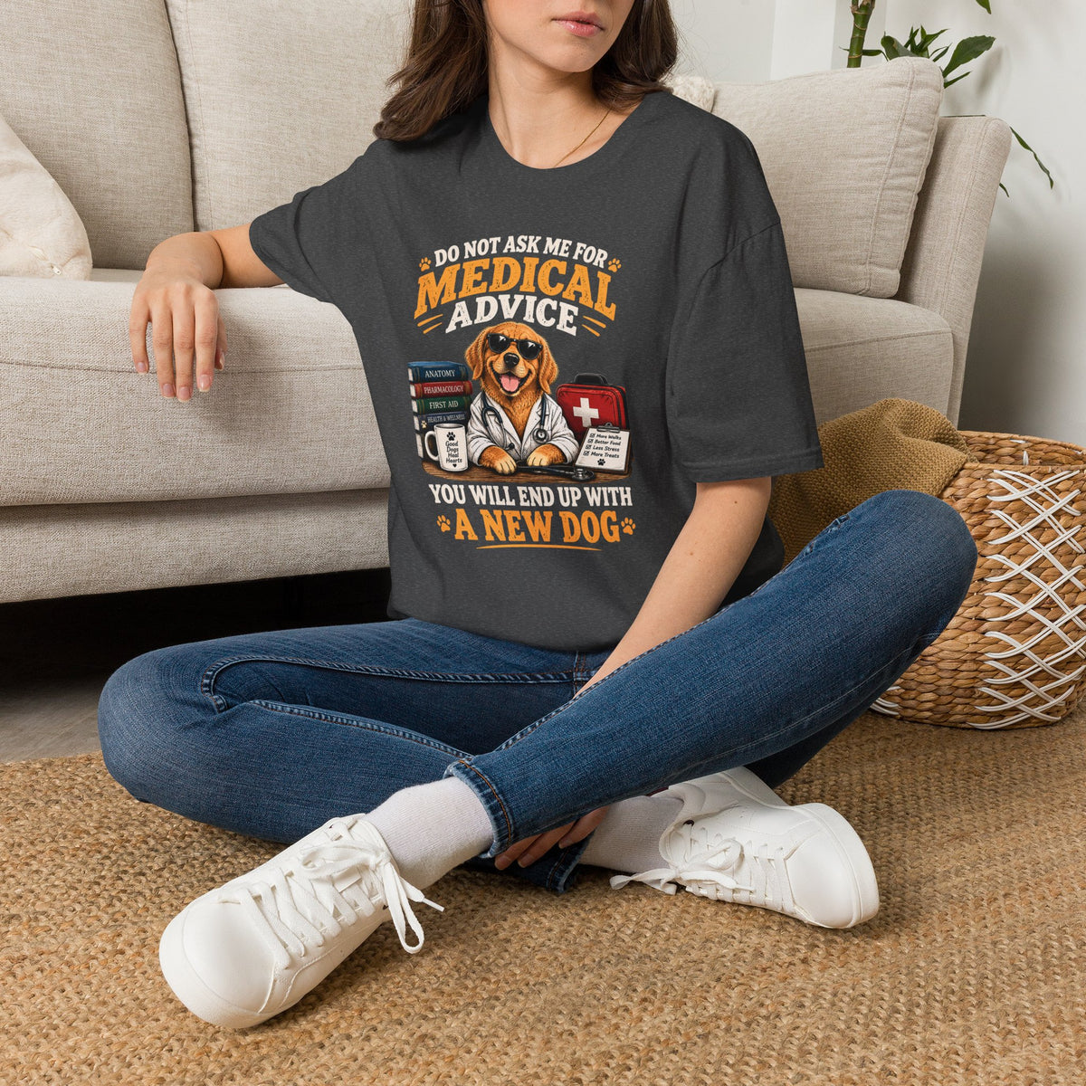 Do Not Ask Me for Medical Advice — Funny Dog Lover T-Shirt