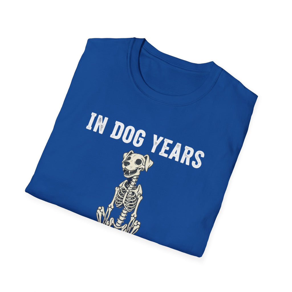 T-Shirt — "In Dog Years I'm Dead" Skeleton Dog Funny Pet Lover Tee