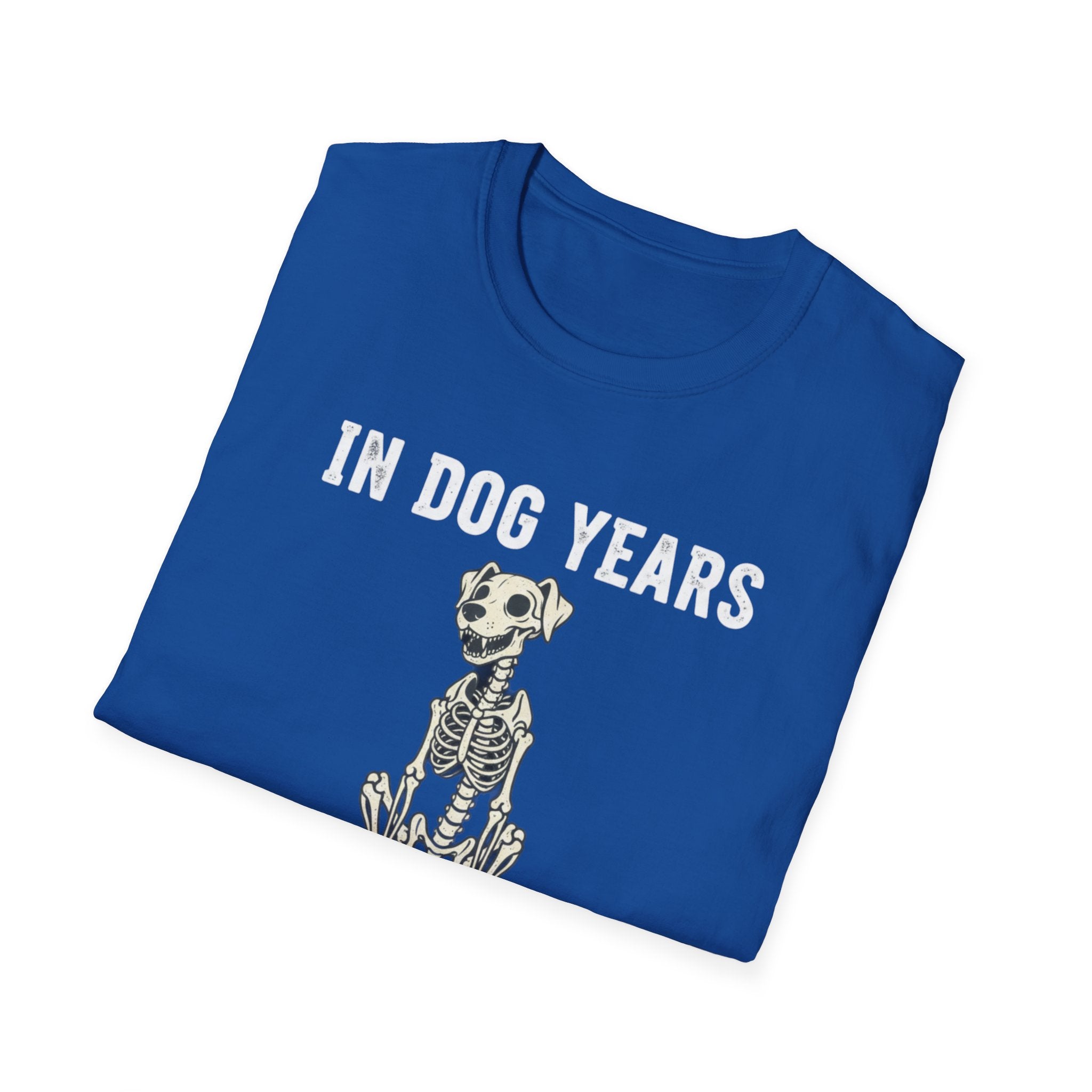 T-Shirt — "In Dog Years I'm Dead" Skeleton Dog Funny Pet Lover Tee