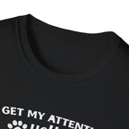 Cat Lover T-Shirt — “To Get My Attention, Yell Meow As Loud As You Can” Funny Pet Tee