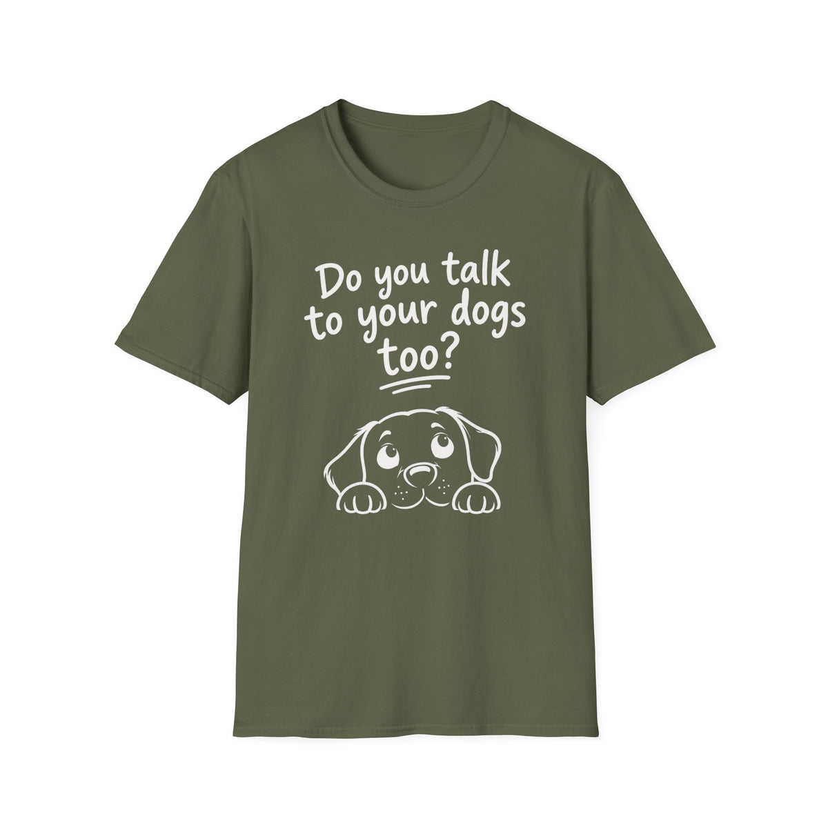 Do You Talk To Your Dogs Too? T-Shirt — Cute Dog Lover Graphic Tee