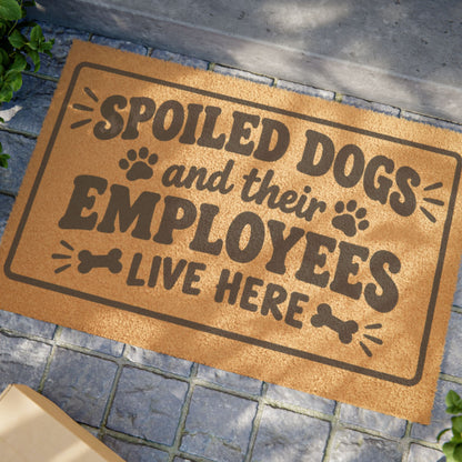 Spoiled Dogs Doormat - "Spoiled Dogs and Their Employees Live Here" Funny Welcome Mat for Dog Lovers