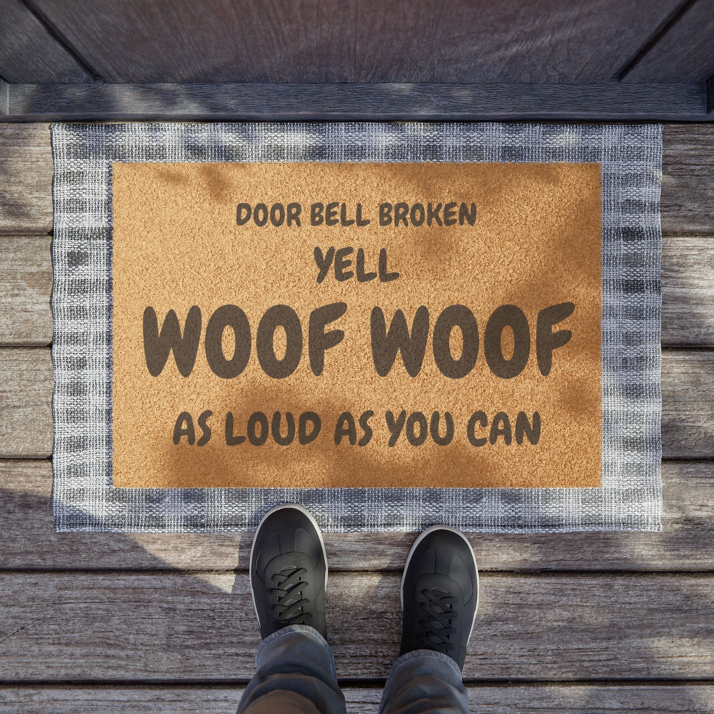 Doormat — "Door Bell Broken Yell Woof Woof As Loud As You Can" Funny Dog Lover Welcome Mat