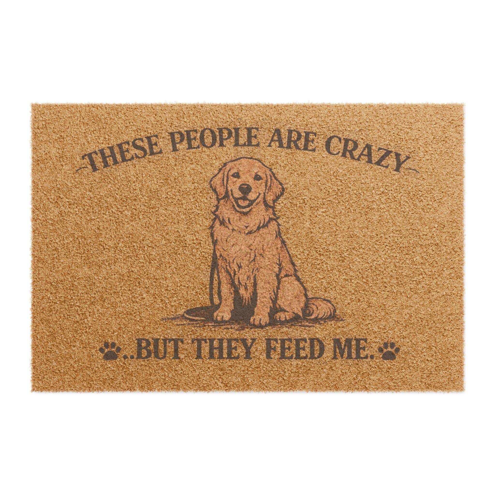 Doormat — "These People Are Crazy...But They Feed Me" Funny Dog Welcome Mat