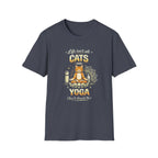 Cats and Yoga T-Shirt — "Life Isn’t All Cats and Yoga (But It Should Be)" Funny Cat Lover Tee