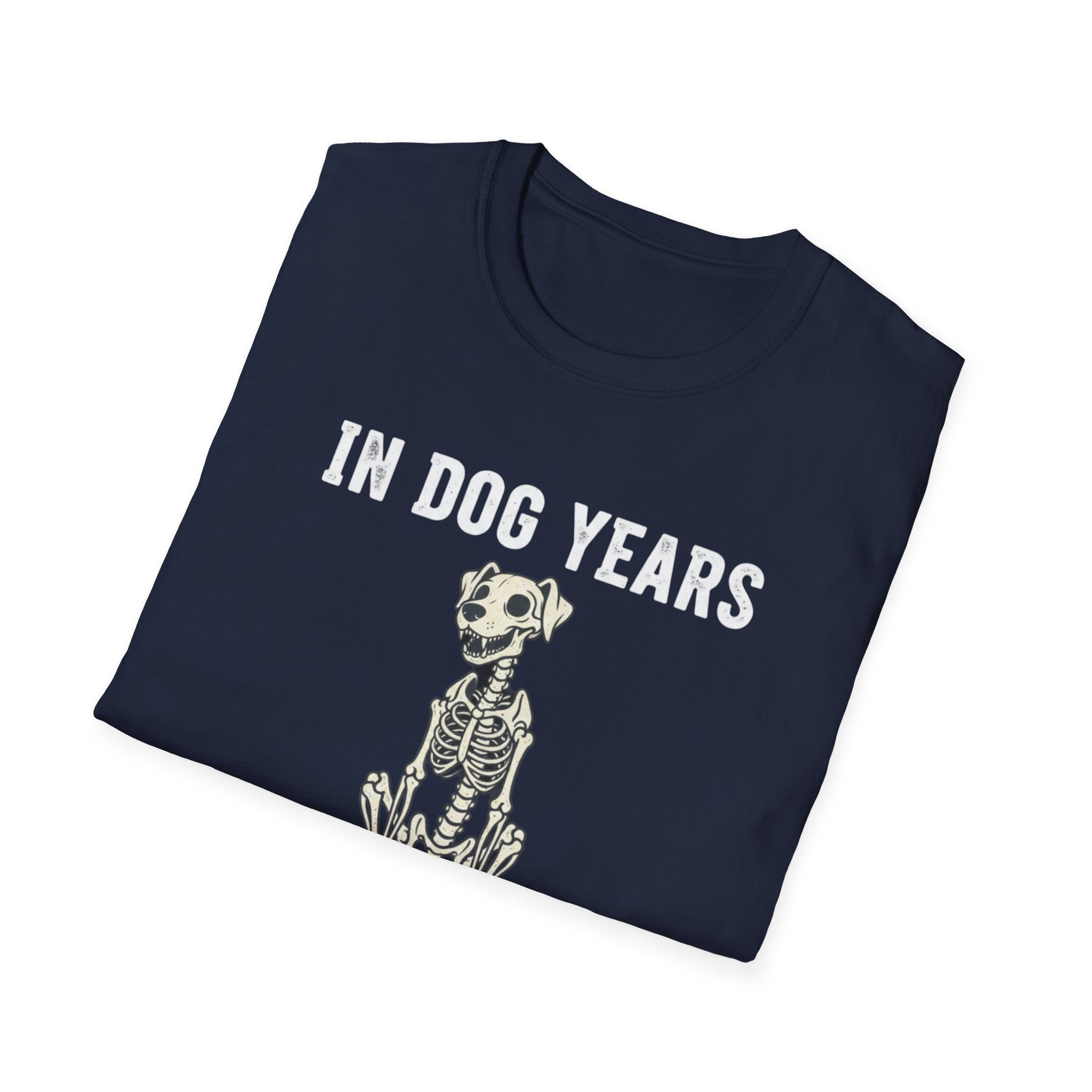 T-Shirt — "In Dog Years I'm Dead" Skeleton Dog Funny Pet Lover Tee