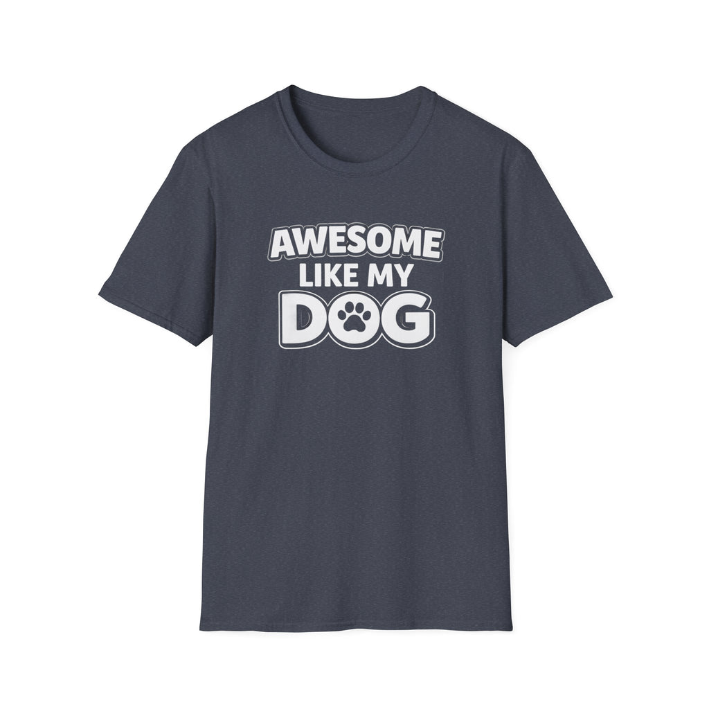 Awesome Like My Dog T-Shirt — Funny Dog Lover Tee with Paw Graphic