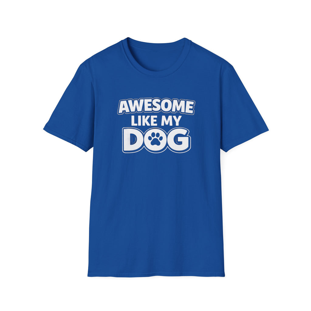 Awesome Like My Dog T-Shirt — Funny Dog Lover Tee with Paw Graphic